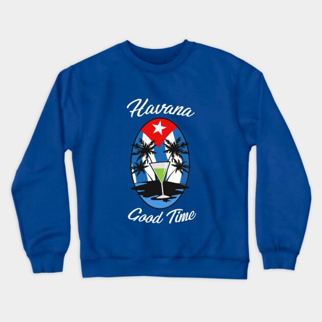 Havana Good Time Crewneck Sweatshirt by dumbshirts