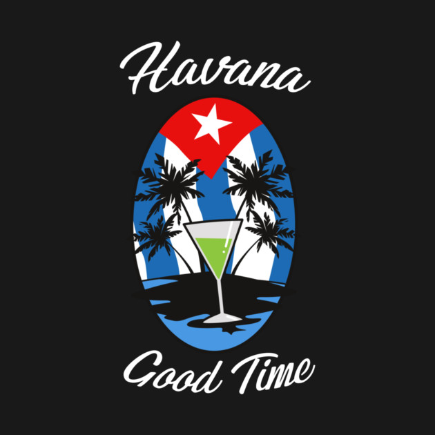 Havana Good Time by dumbshirts