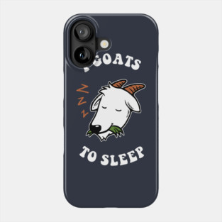 I Goats To Sleep Phone Case