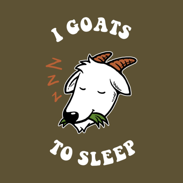 I Goats To Sleep by dumbshirts