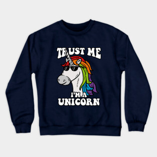 Trust Me I'm A Unicorn Crewneck Sweatshirt