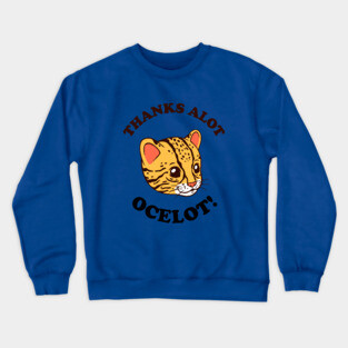 Thanks Alot Ocelot! Crewneck Sweatshirt