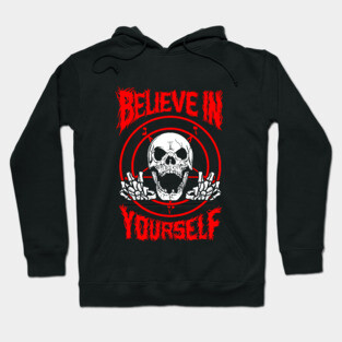 Believe In Yourself Death Metal Hoodie