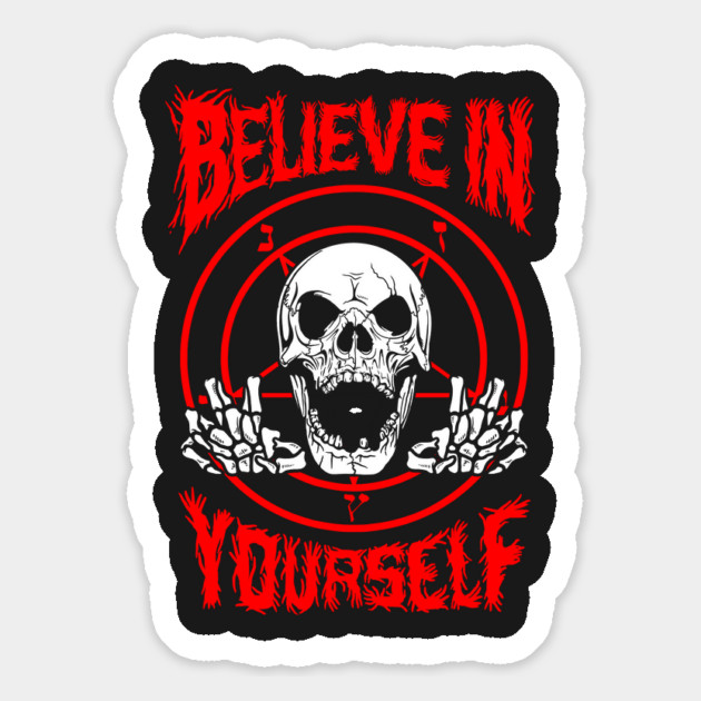 Believe In Yourself Death Metal Magnet by dumbshirts
