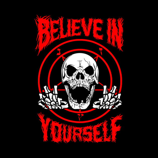Believe In Yourself Death Metal by dumbshirts
