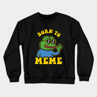 Born To Meme Crewneck Sweatshirt