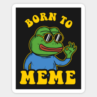 Born To Meme Magnet