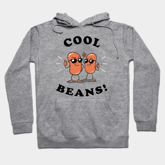 Cool Beans Hoodie by dumbshirts