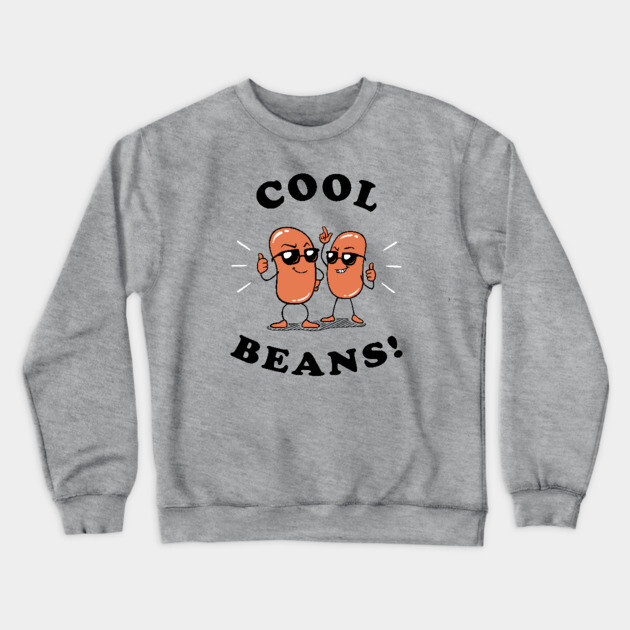 Cool Beans Crewneck Sweatshirt by dumbshirts