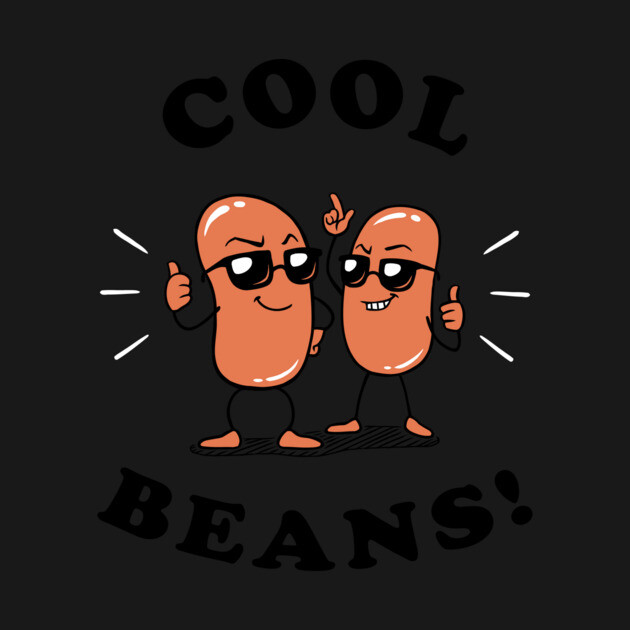 Cool Beans by dumbshirts