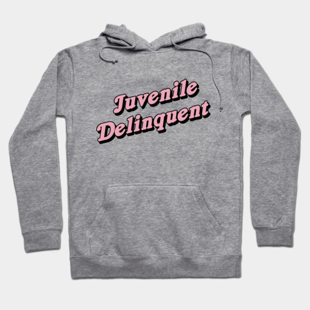 Juvenile Delinquent Hoodie by dumbshirts