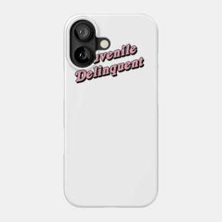 Juvenile Delinquent Phone Case
