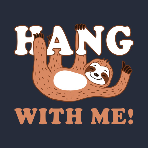 Hang With Me by dumbshirts