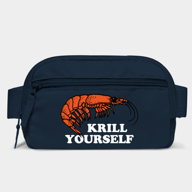 Krill Yourself by dumbshirts
