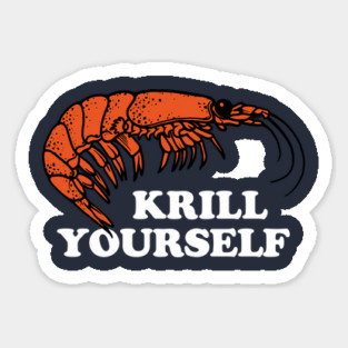 Krill Yourself Magnet