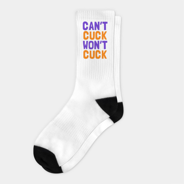 Can't Cuck Won't Cuck Socks by dumbshirts