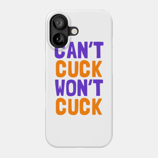 Can't Cuck Won't Cuck Phone Case by dumbshirts