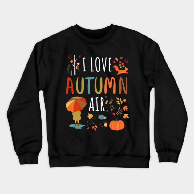 I Love Autumn Air Leaves Design Crewneck Sweatshirt by creative