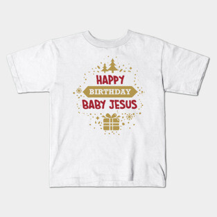 Happy Birthday Baby Jesus Kids T-Shirt