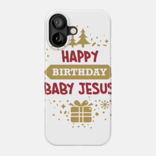 Happy Birthday Baby Jesus Phone Case