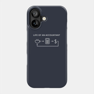 Funny Accountant Life Humor T-Shirt Phone Case