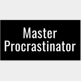 Master Procrastinator Posters and Art