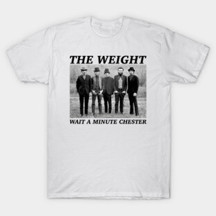 Wait a minute chester T-Shirt