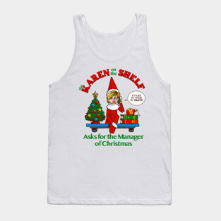 Karen on the Shelf - Boomer Christmas Elf Talks to the Manager Tank Top
