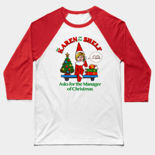 Karen on the Shelf - Boomer Christmas Elf Talks to the Manager Baseball T-Shirt