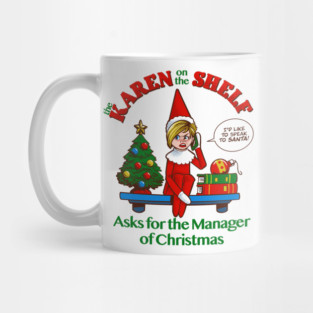 Karen on the Shelf - Boomer Christmas Elf Talks to the Manager Mug