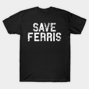 Save Ferris T-Shirt