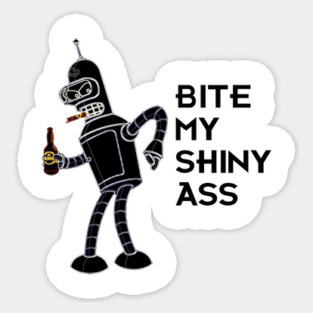 Bite My Shiny Ass Sticker