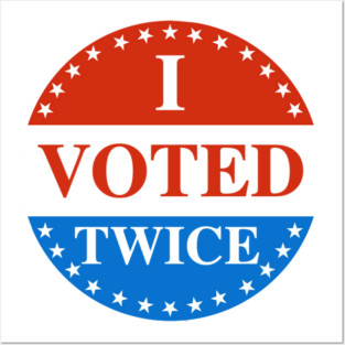 I VOTED TWICE Sticker Posters and Art