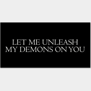 let me unleash my demons on you Posters and Art