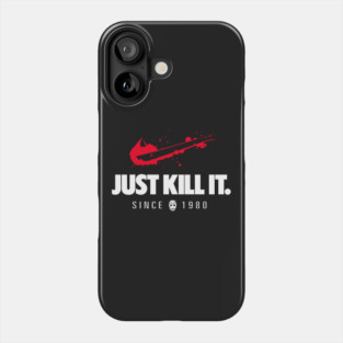 Just Kill It Phone Case