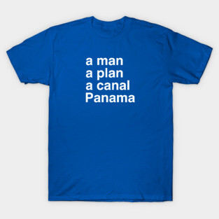 A man, a plan, a canal, Panama T-Shirt