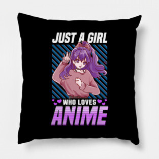 Cute & Funny Just A Girl Who Loves Anime Pillow