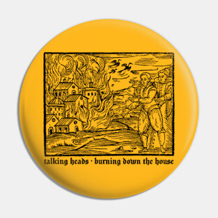 Burning Down The House Pin