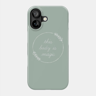 This Body Is Magic Phone Case