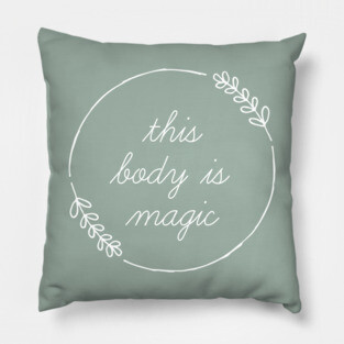 This Body Is Magic Pillow