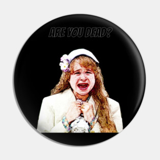 Funny Design - Are You Dead? Pin