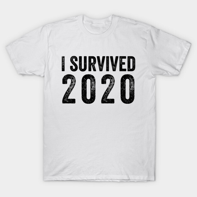 I Survived 2020 Distressed Black Text Shirt T-Shirt