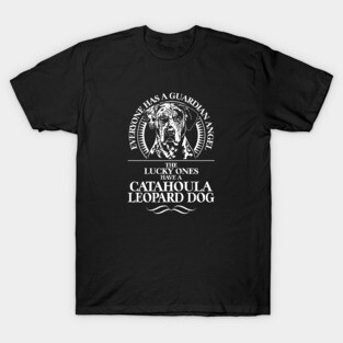 Catahoula Leopard Dog Guardian Angel dog saying T-Shirt