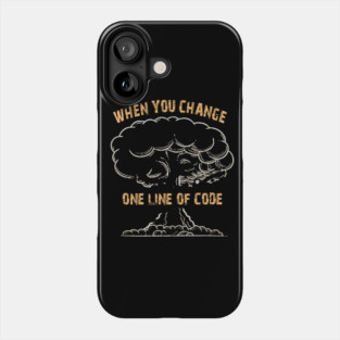 When you change one line of code Phone Case