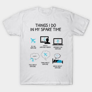 Things I Do In My Spare Time (Airplane) T-Shirt
