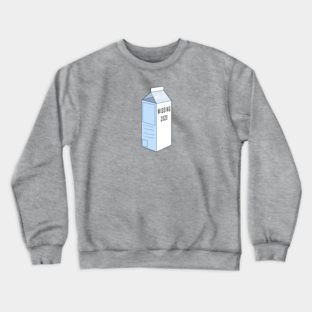 2020 IS MISSING, ON MILK CARTON Crewneck Sweatshirt by droidmonkey