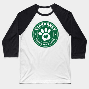 Starbarks Pupkin Spice Latte - Starbucks for dogs! Baseball T-Shirt