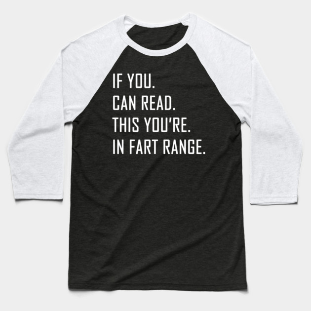 If You Can Read This You're in Fart Range Baseball T-Shirt by Pixel Threads 