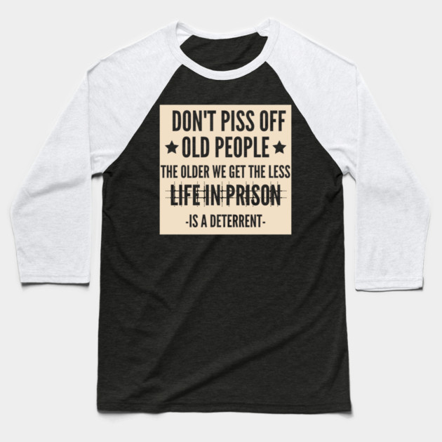 Don't Piss Off Old People Baseball T-Shirt by Pixel Threads 