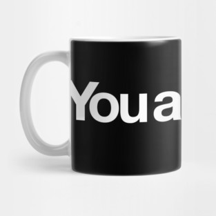 You are here. Mug